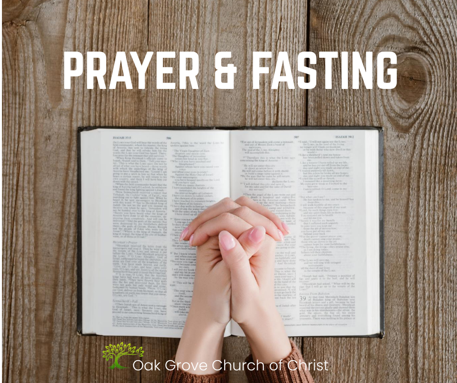 Prayer and Fasting Oak Grove Church of Christ