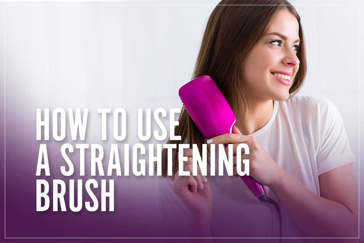 How To Use A Hair Straightening Brush [Step By Step Tutorial]