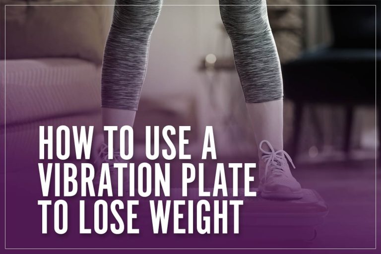 How To Use A Vibration Plate To Lose Weight Comprehensive 2023 Guide
