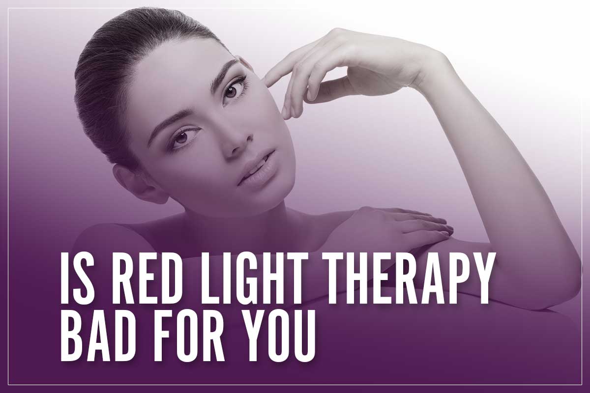 Is Red Light Therapy Bad For You? 2023 Uses, Benefits And Side Effects