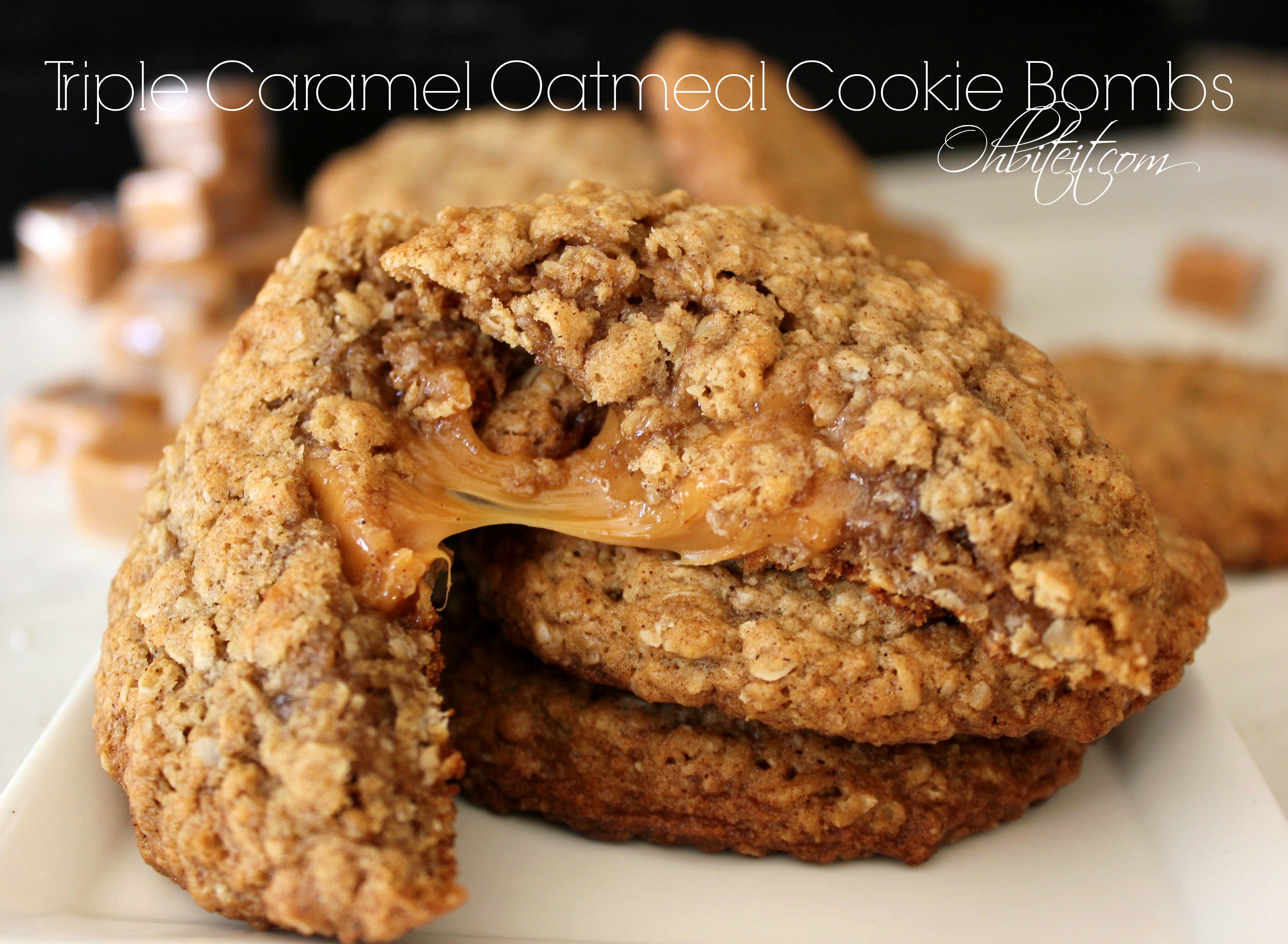 Triple Caramel Oatmeal Cookie Bombs! Oh Bite It