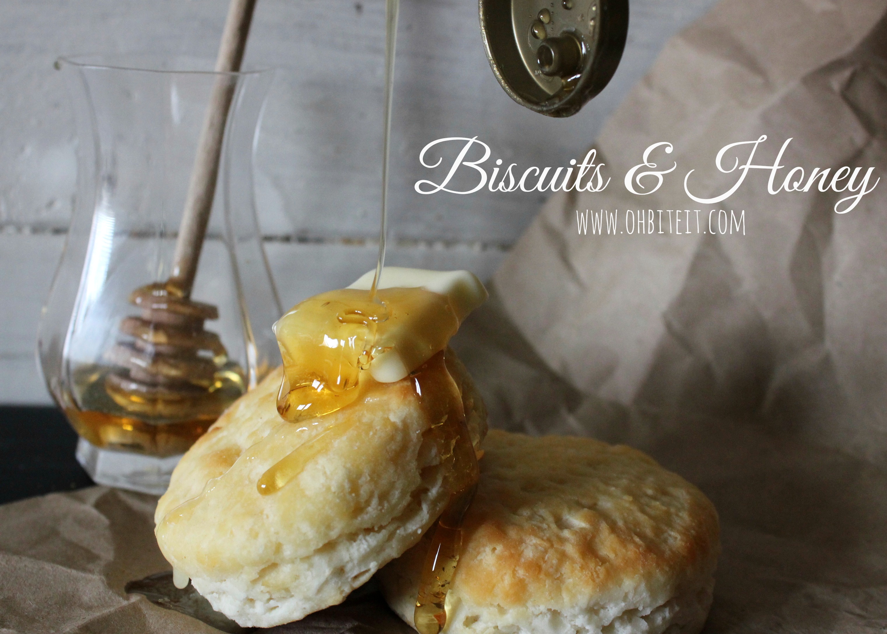 Biscuits & Honey…Honey! Oh Bite It