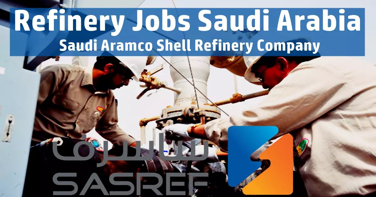 SASREF Jobs Saudi Aramco Shell Refinery Company 2024