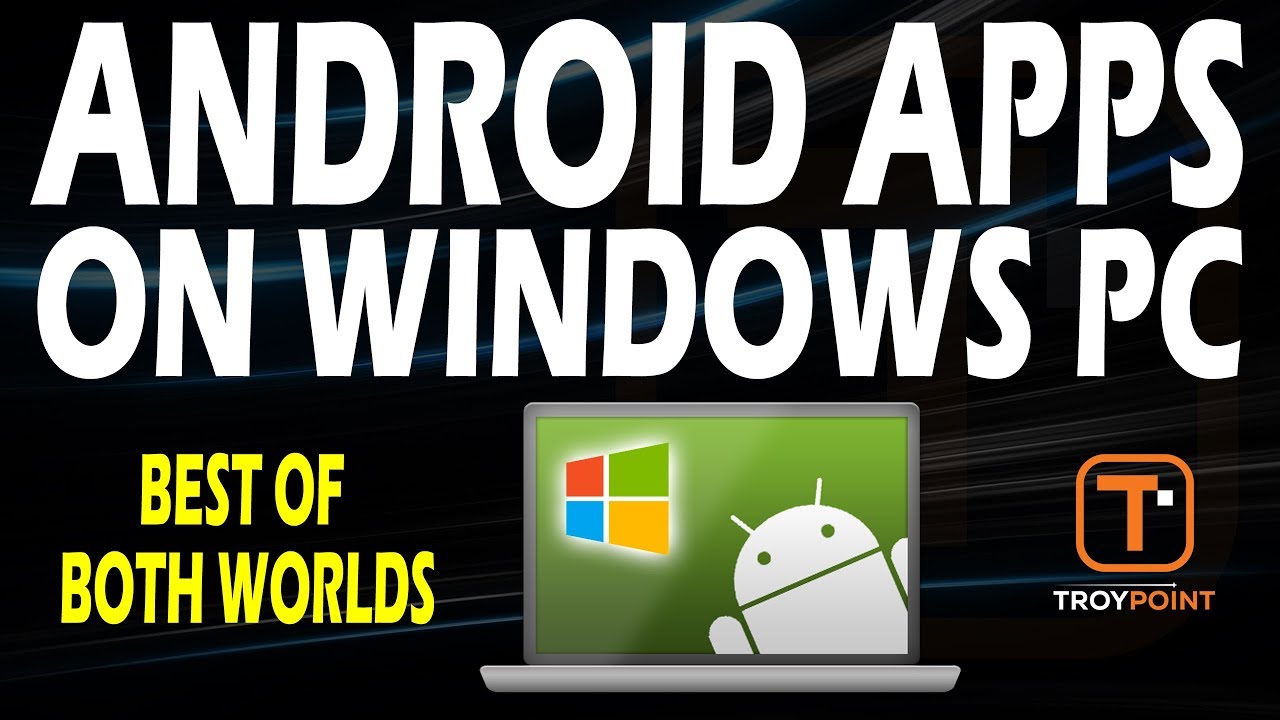 Tips On How To Set Up Android Apps On Home Windows PC