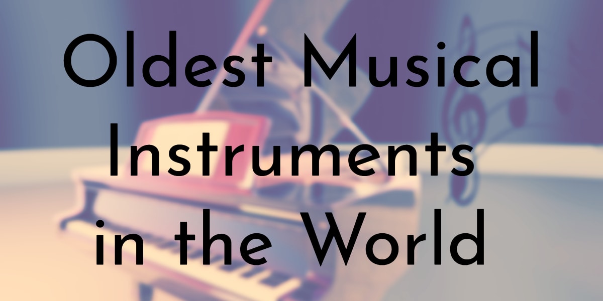 8 Oldest Musical Instruments in the World