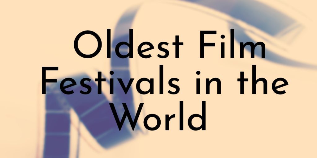 10 Oldest Film Festivals in the World