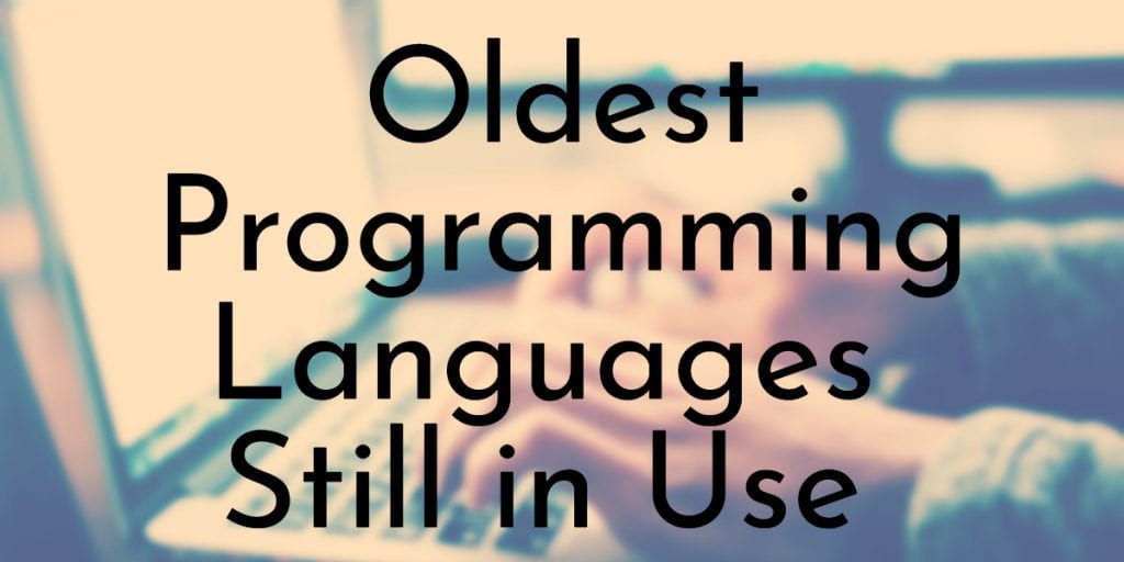 10 Oldest Programming Languages Still in Use