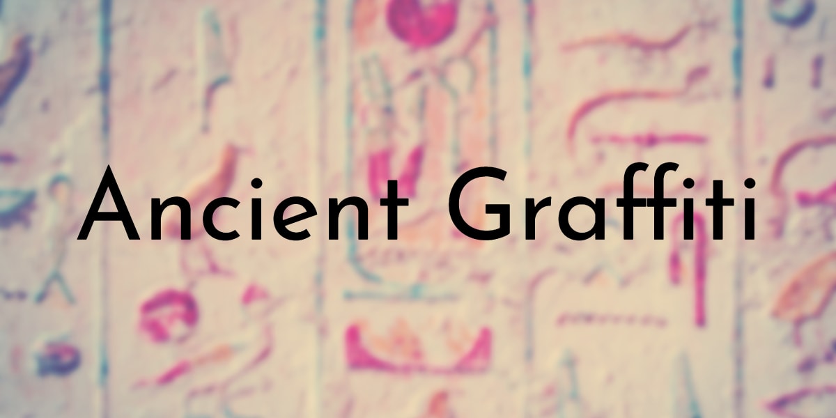 10 Interesting Examples of Ancient Graffiti