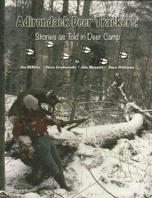 Adirondack Deer Trackers Stories as Told in Deer Camp Old