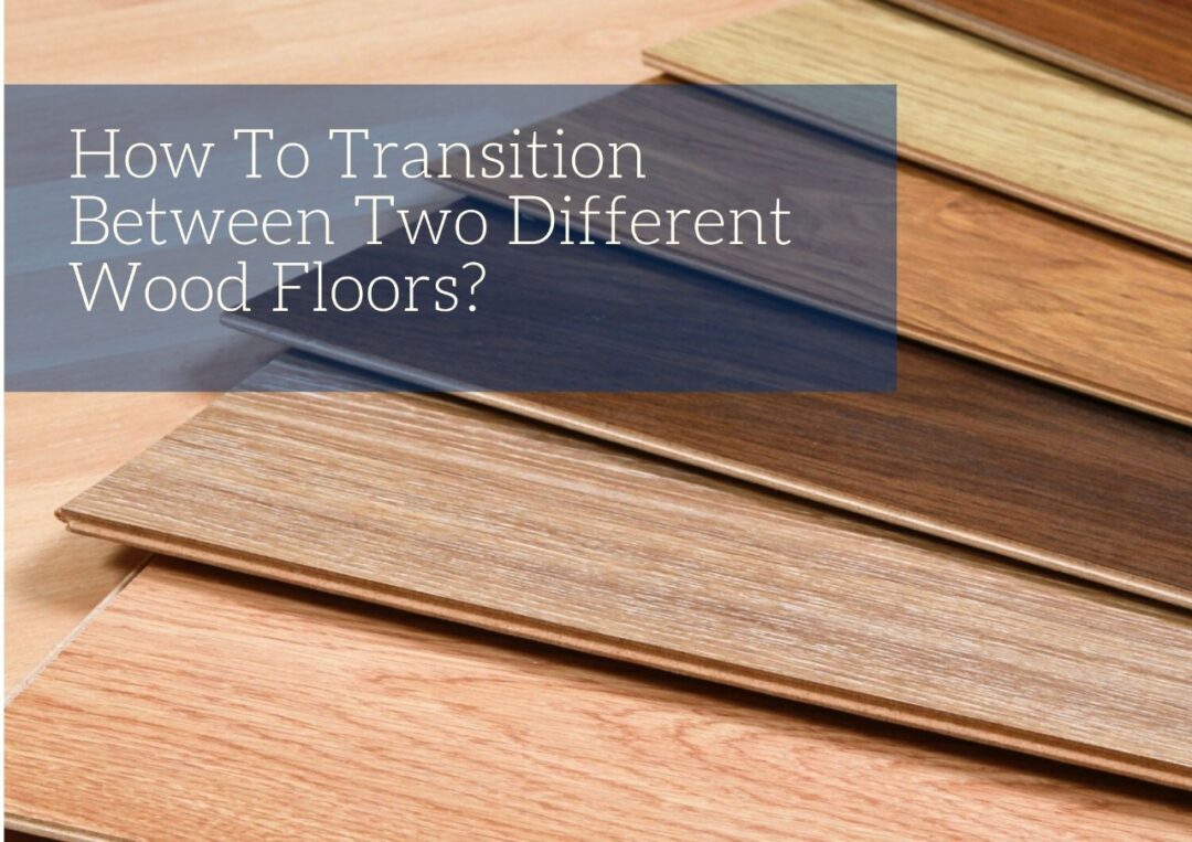 How To Transition Between Two Different Wood Floors Meeting Blog