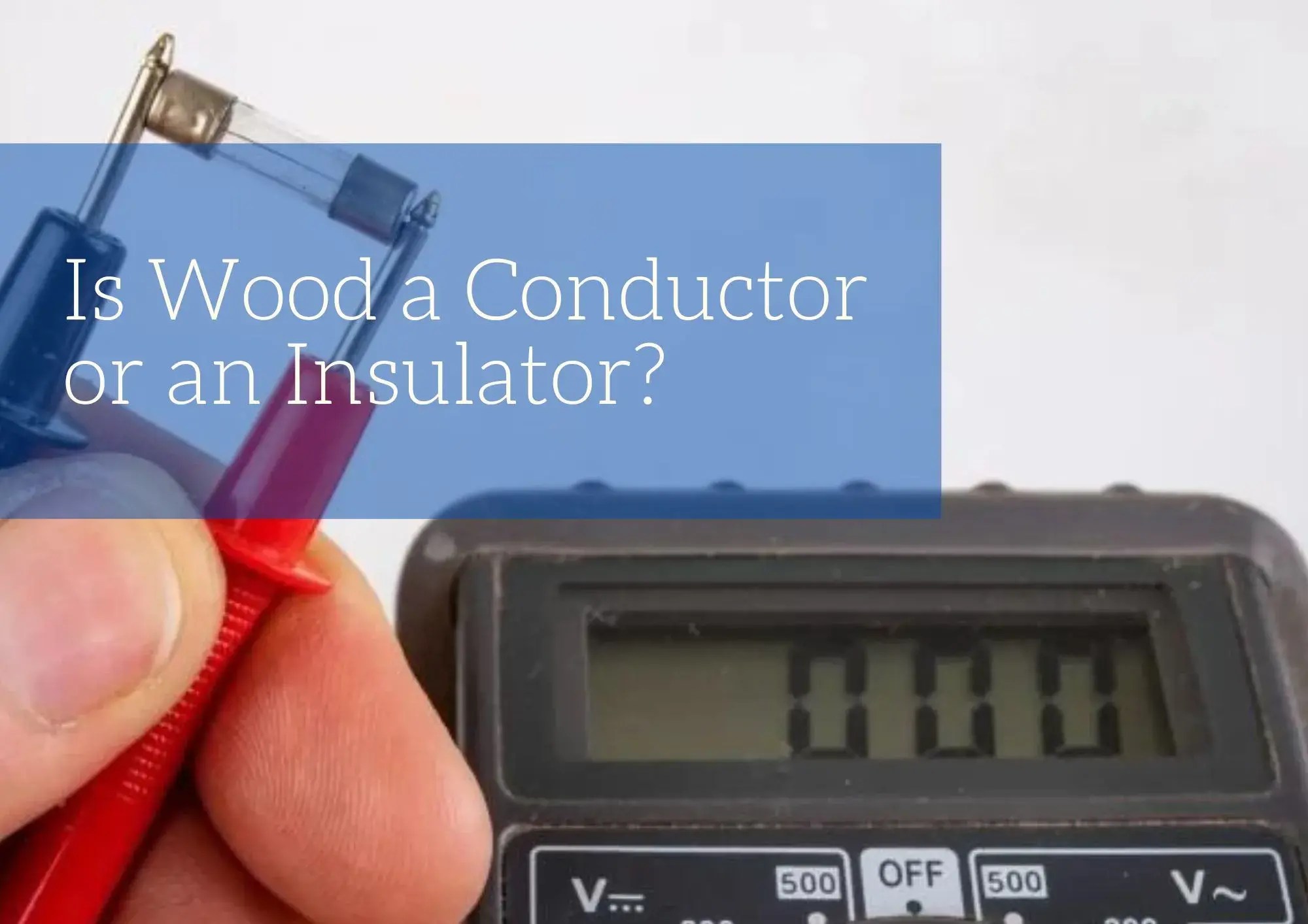 Is Wood a Conductor or an Insulator? Blog