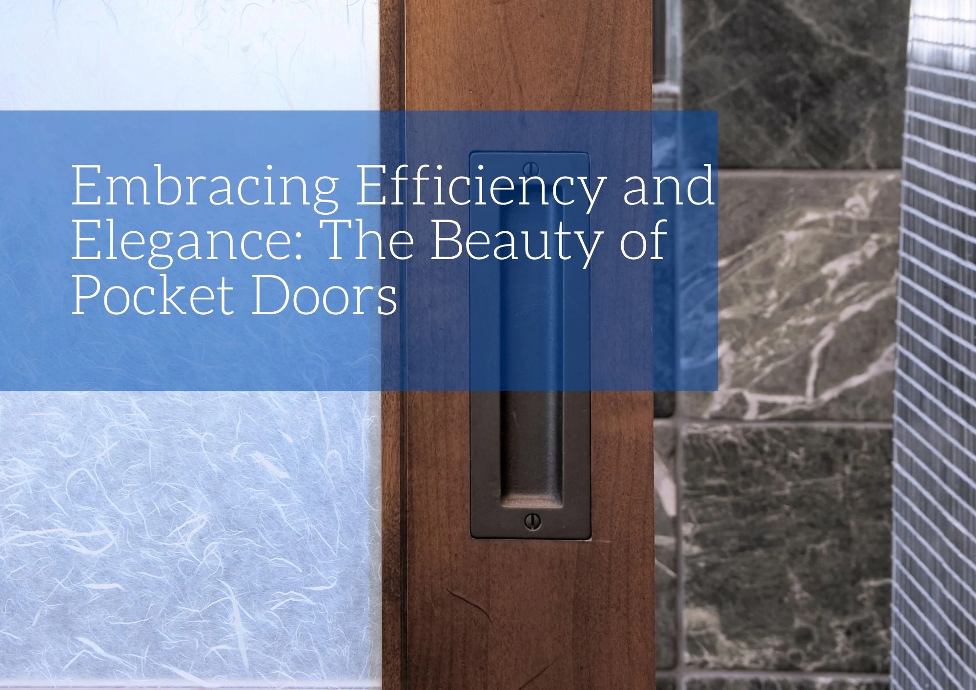 Embracing Efficiency and Elegance The Beauty of Pocket Doors Blog