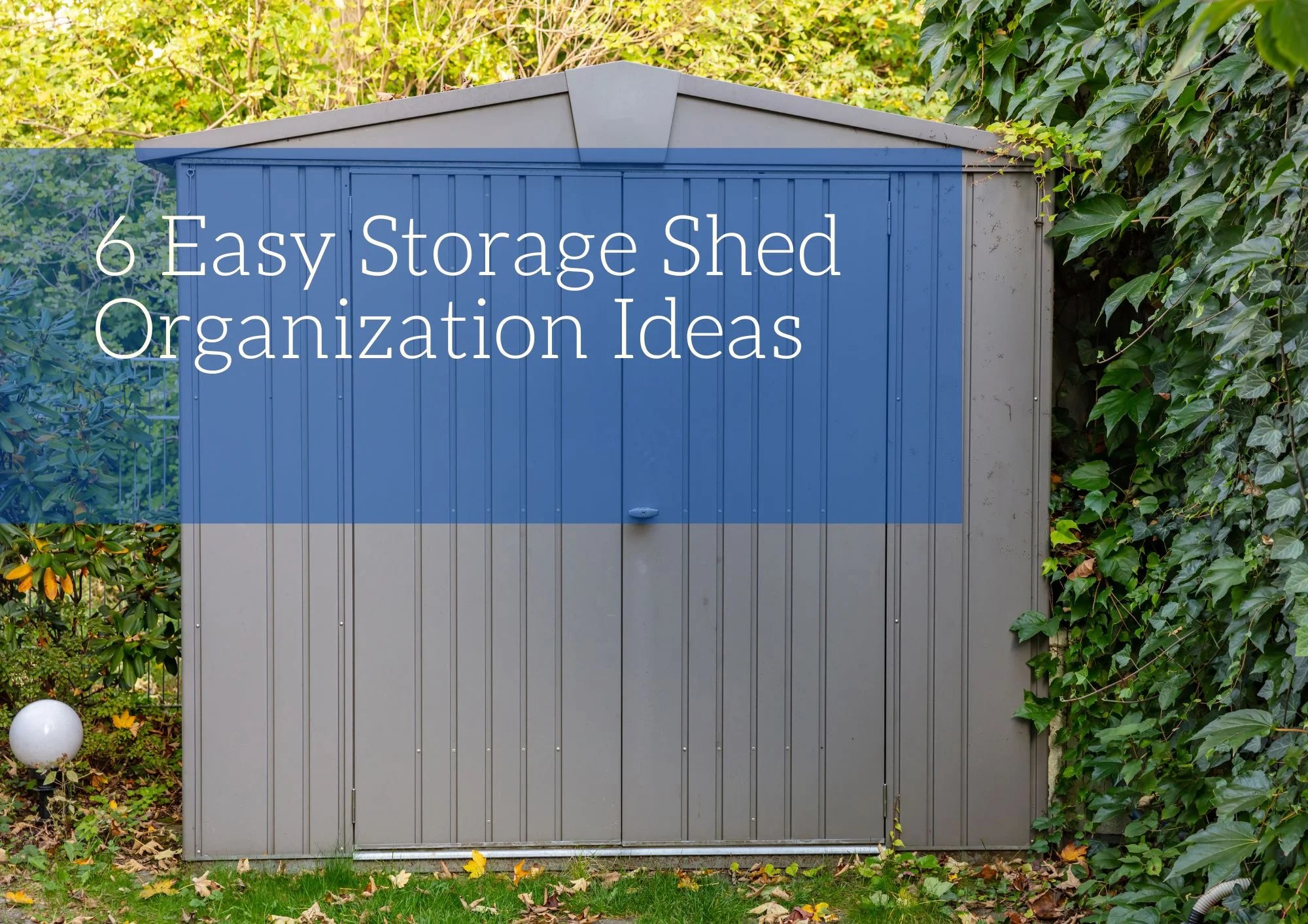 6 Easy Storage Shed Organization Ideas Blog