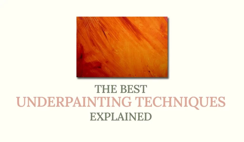 The best underpainting techniques explained