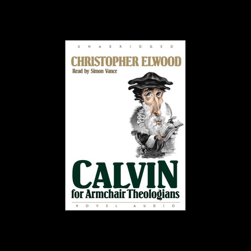Calvin for Armchair Theologians Olive Tree Bible Software