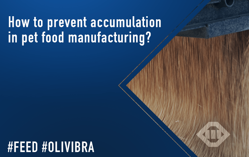 How to prevent accumulation in pet food manufacturing? OLI