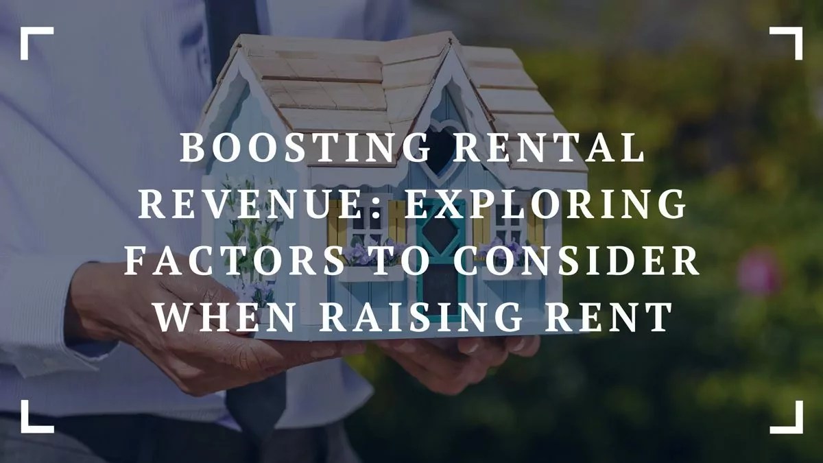 Boosting Rental Revenue Exploring Factors to Consider When Raising Rent