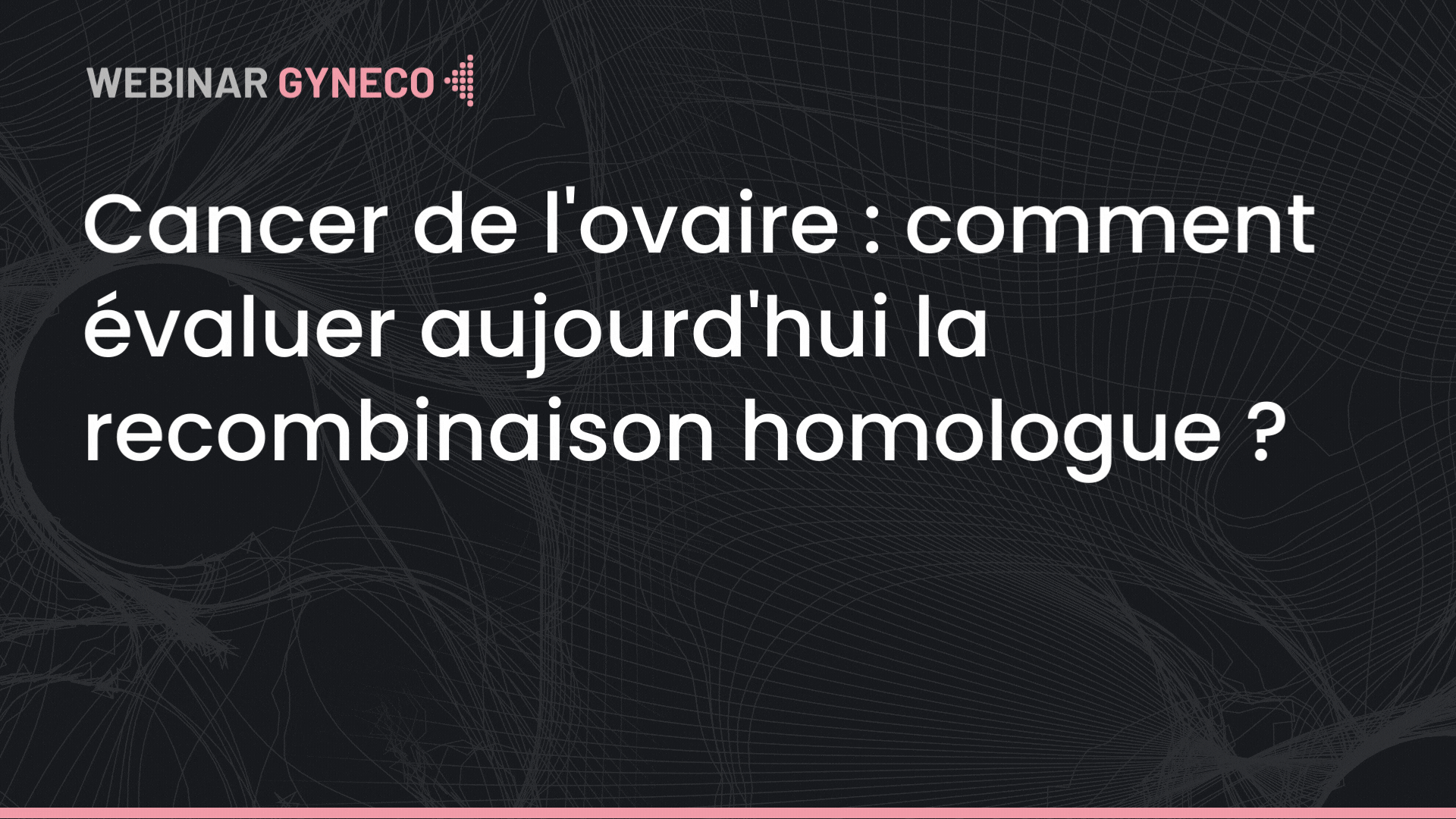 Video Cancer de l'ovaire comment évaluer aujourd'hui la