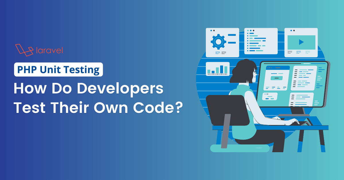 How Do Developers Test Their Own Code? Unit Testing