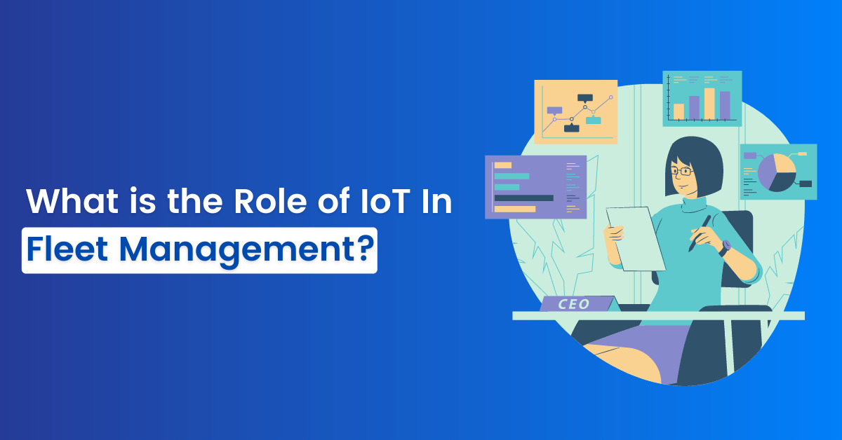 What is the Role of IoT In Fleet Management in 2023?