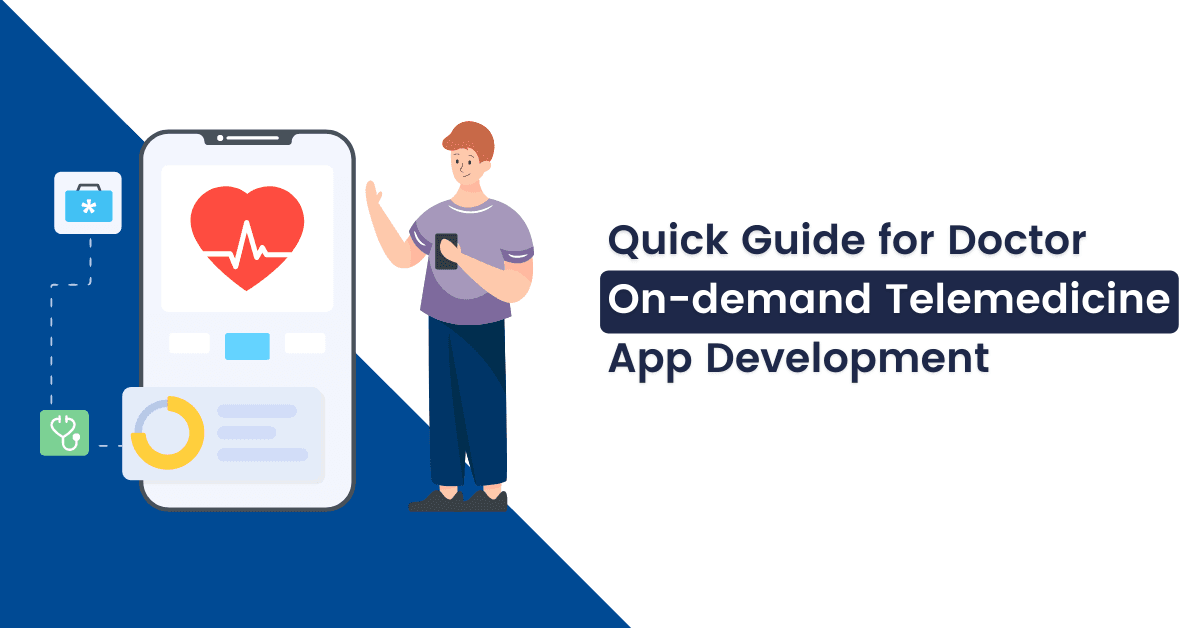 Quick Guide for Doctor Ondemand Telemedicine App Development