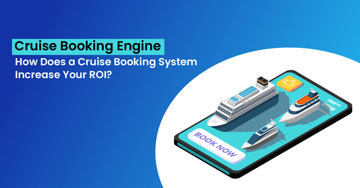 Cruise Booking Engine: A Quick Guide for the Travel Industry