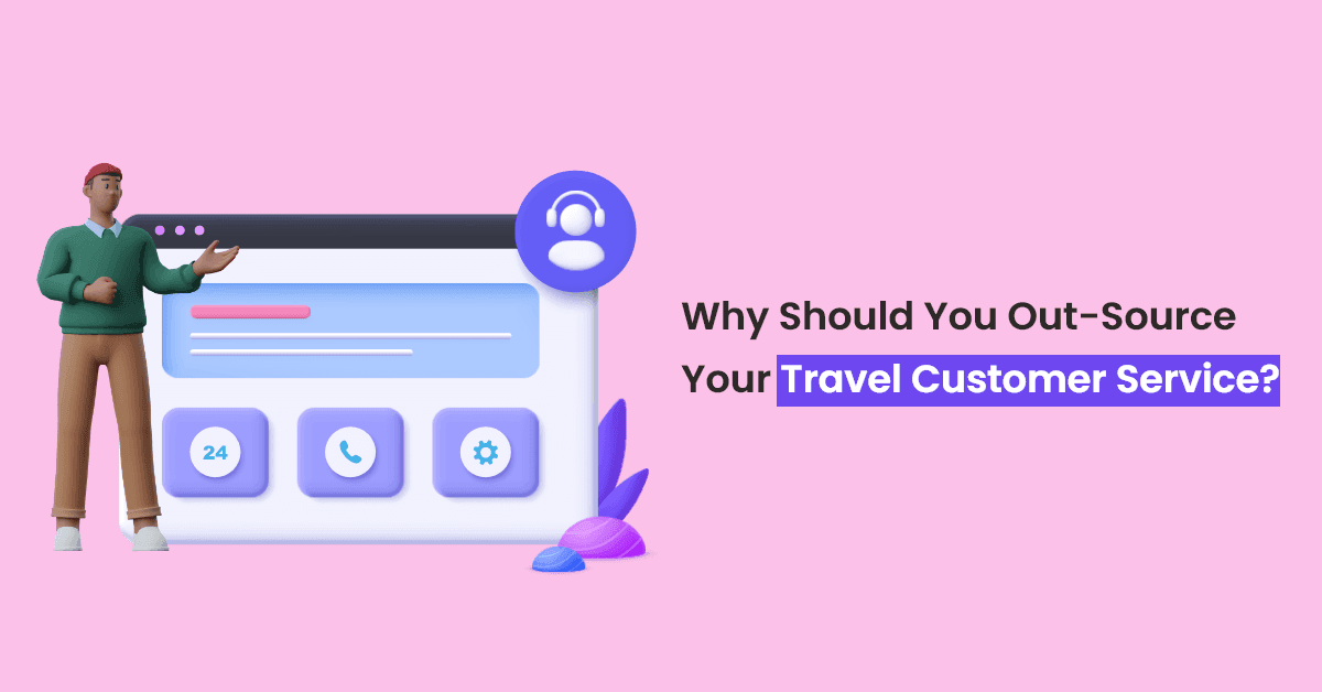 Why Should You Outsource Travel Customer Support Service?