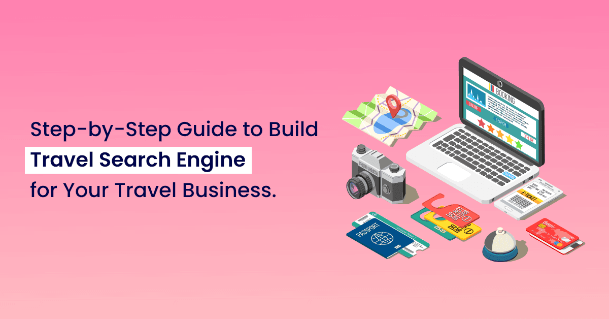 What is Travel Search Engine? Ultimate Guide for Travel Business in 2024