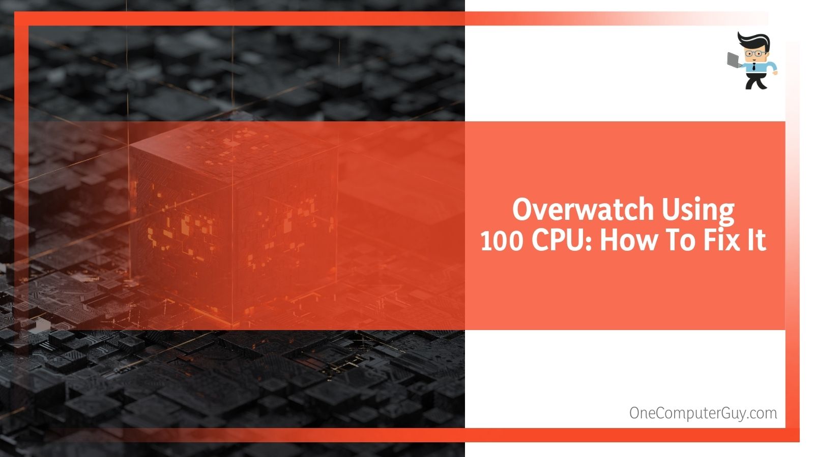 Overwatch High CPU Usage The Game Is Too CPU Intensive, What To Do?