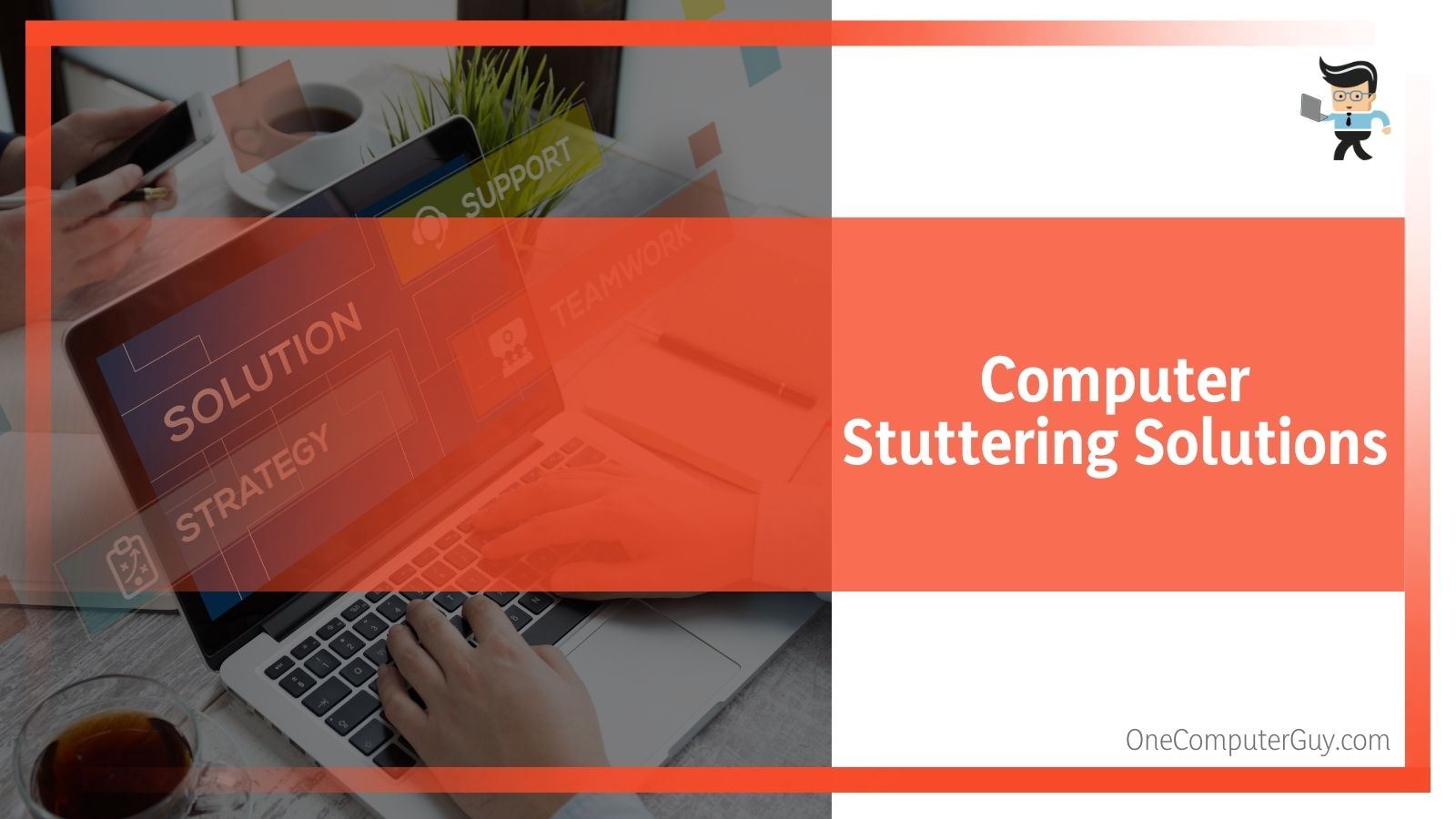 Why Is My Computer Stuttering? Major Causes & Fixes One Computer Guy