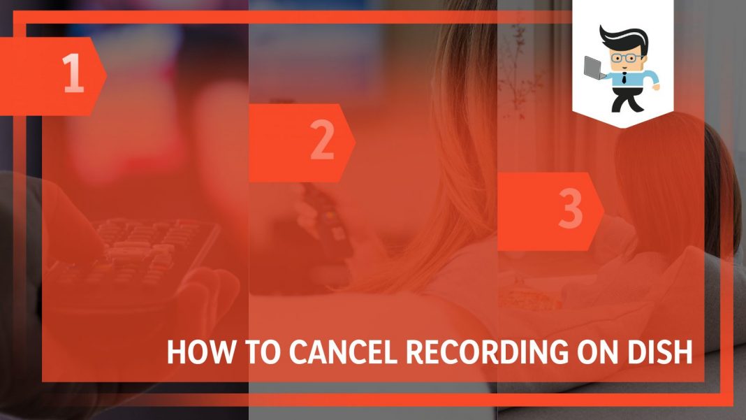 How To Cancel Recording on Dish: A List of Techniques