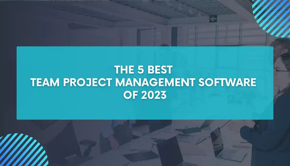 The 5 Best Team Project Management Software of 2023