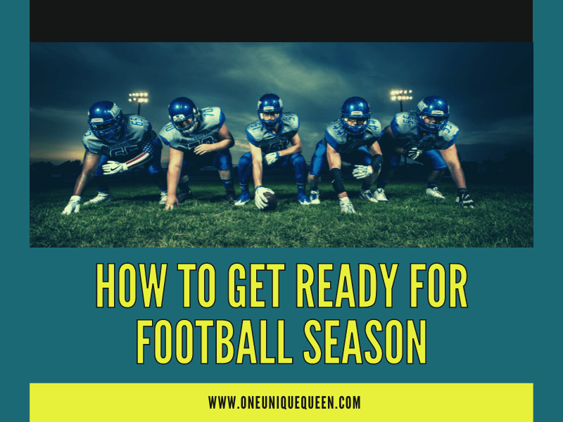 How to Get Ready For Football Season OneUniqueQueen