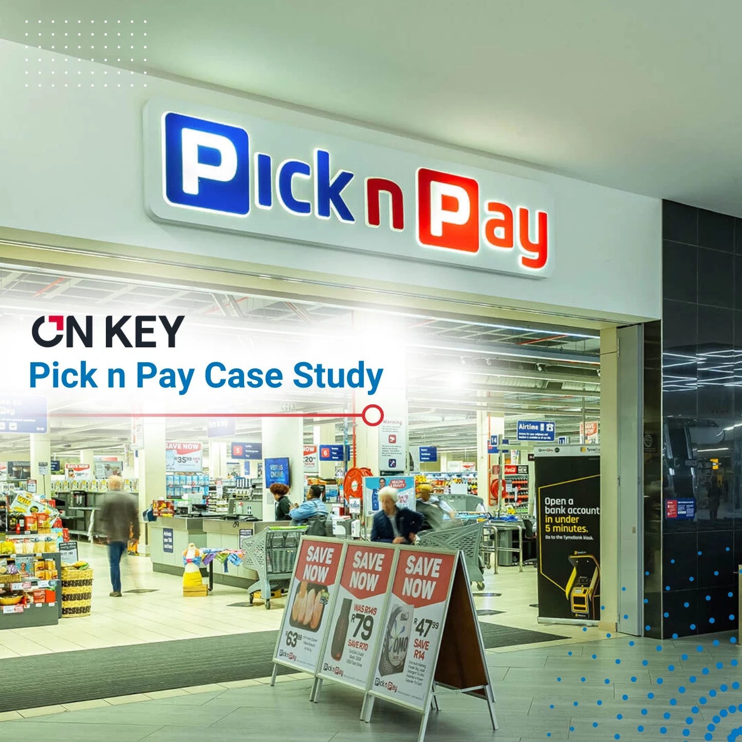 Pick n Pay Making informed decisions, saving costs and increasing
