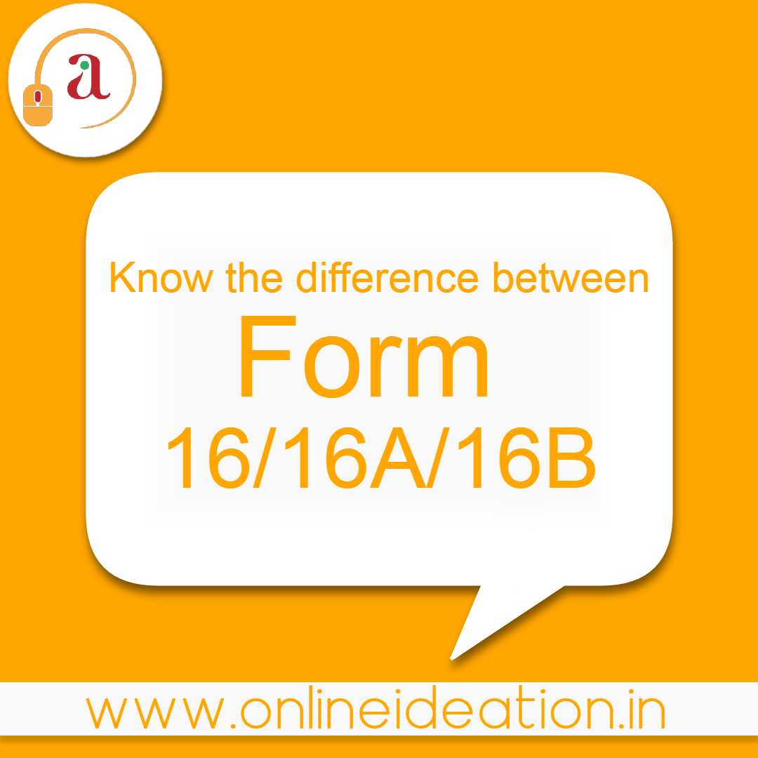 Know The Difference Between Form 16, Form 16A, Form 16B Onlineideation