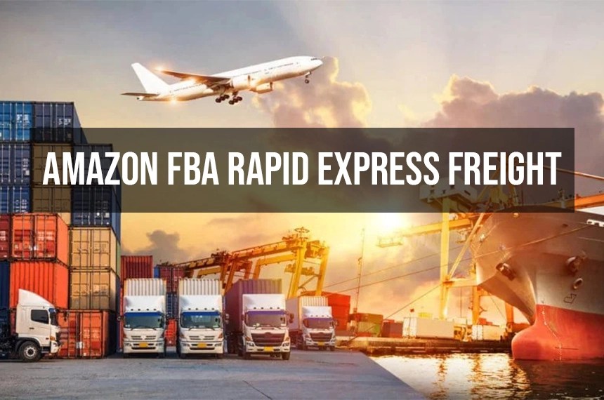 Shipping to Amazon FBA Rapid Express Freight A Comprehensive Guide
