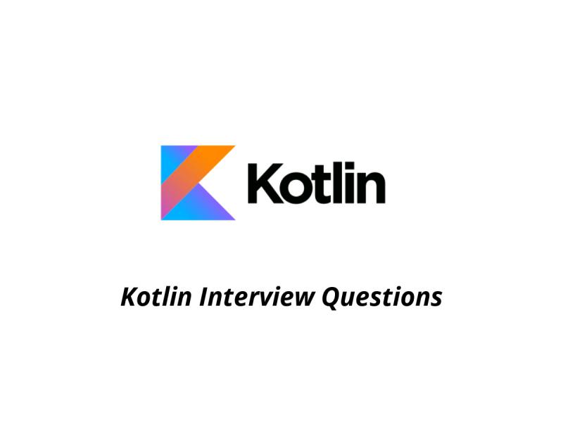 Kotlin Interview Questions [Updated] in 2021 Online...