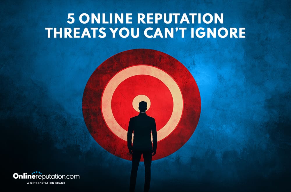 5 Online Reputation Threats You Can’t Ignore