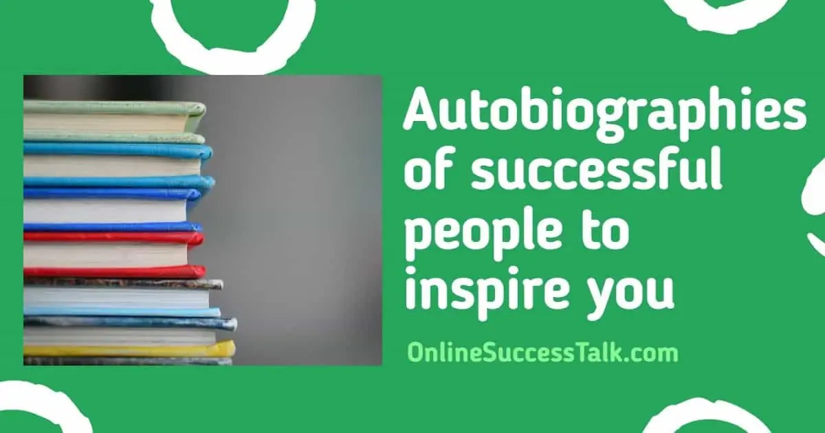 The best autobiographies of successful people to inspire you