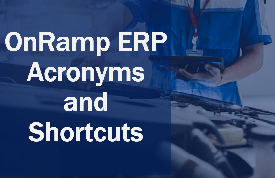 OnRamp ERP Acronyms and Shortcuts Onramp