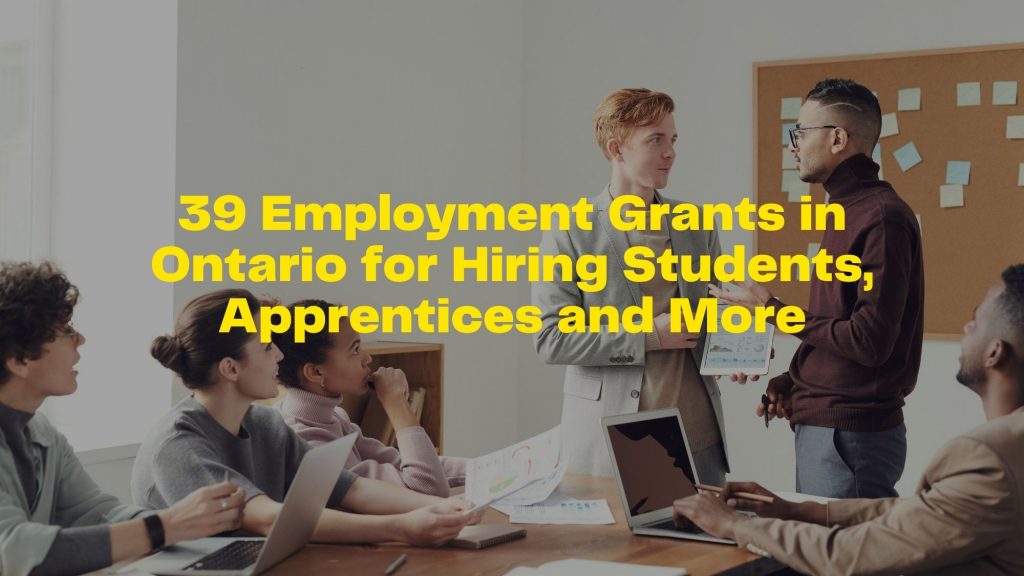 39 Employment Grants in Ontario for Hiring Students, Apprentices and