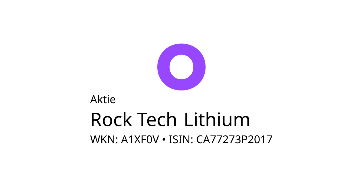 Rock Tech Lithium Aktie • A1XF0V • CA77273P2017 • onvista