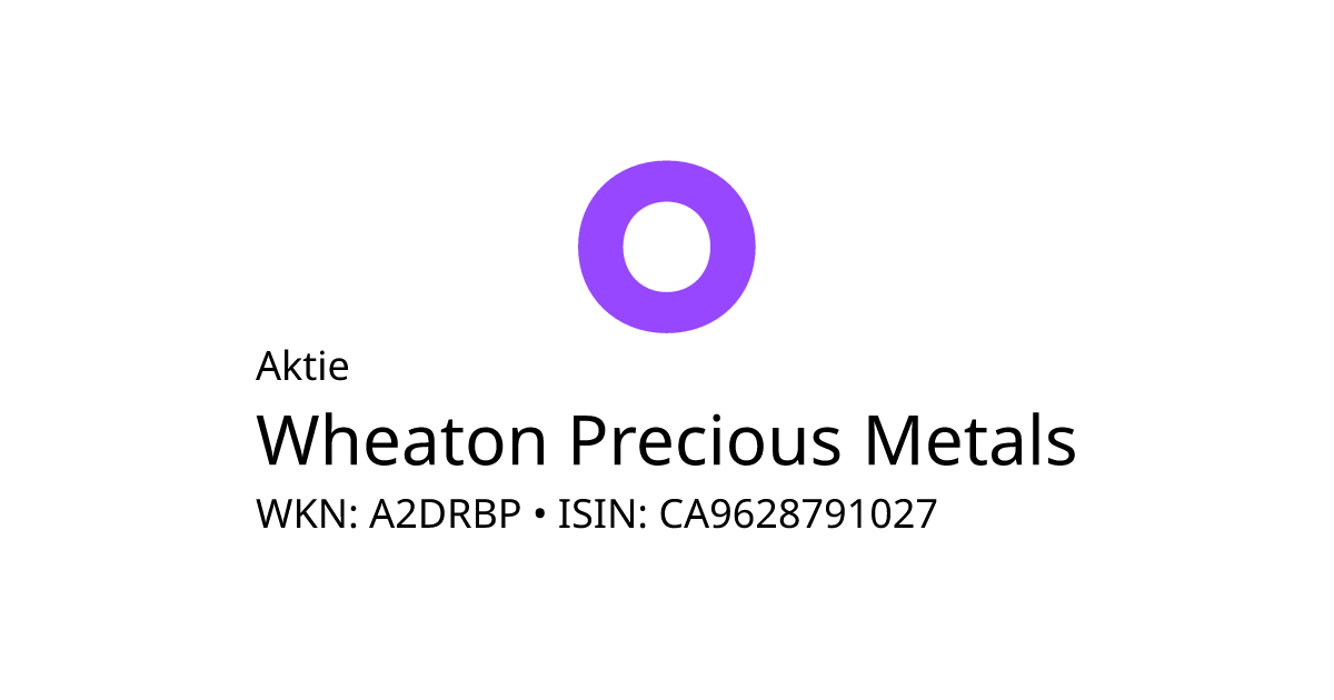 WHEATON PRECIOUS METALS CORP. • onvista