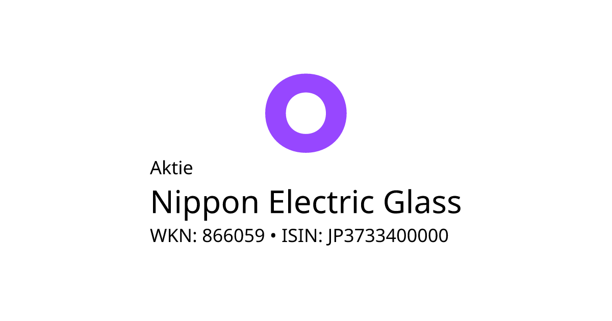 Nippon Electric Glass Aktie (866059 JP3733400000) • onvista