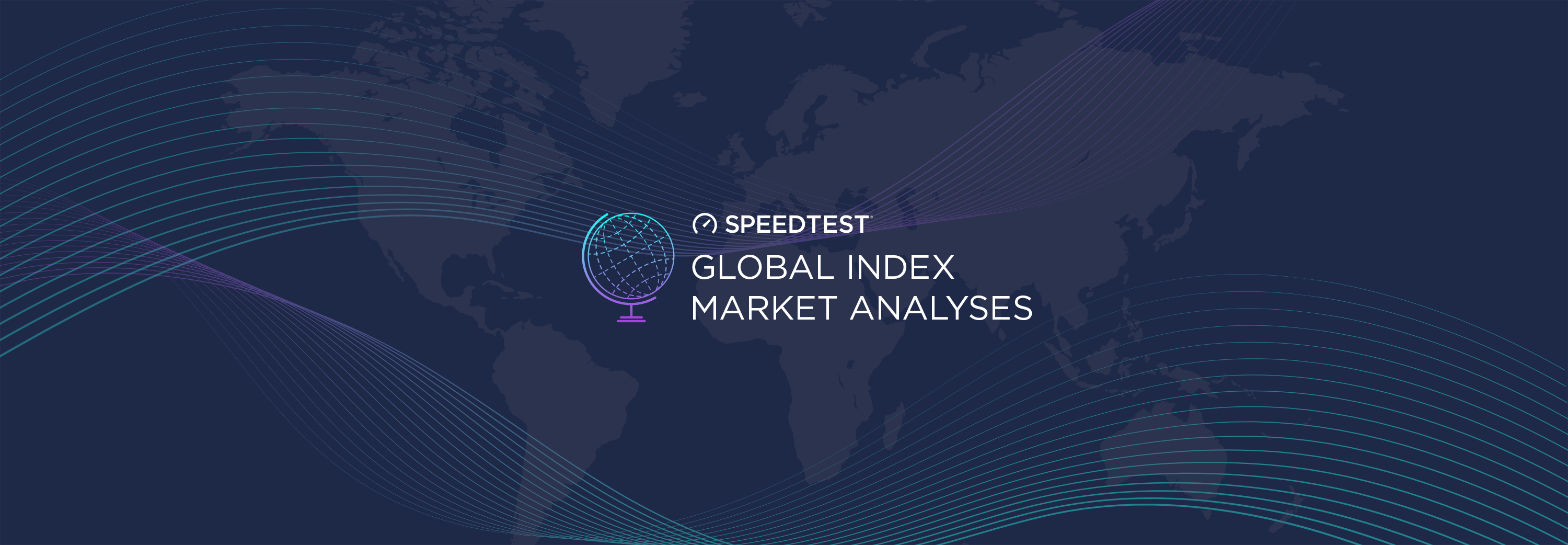 Speedtest Global Index Market Analyses Now Available for 43 Countries