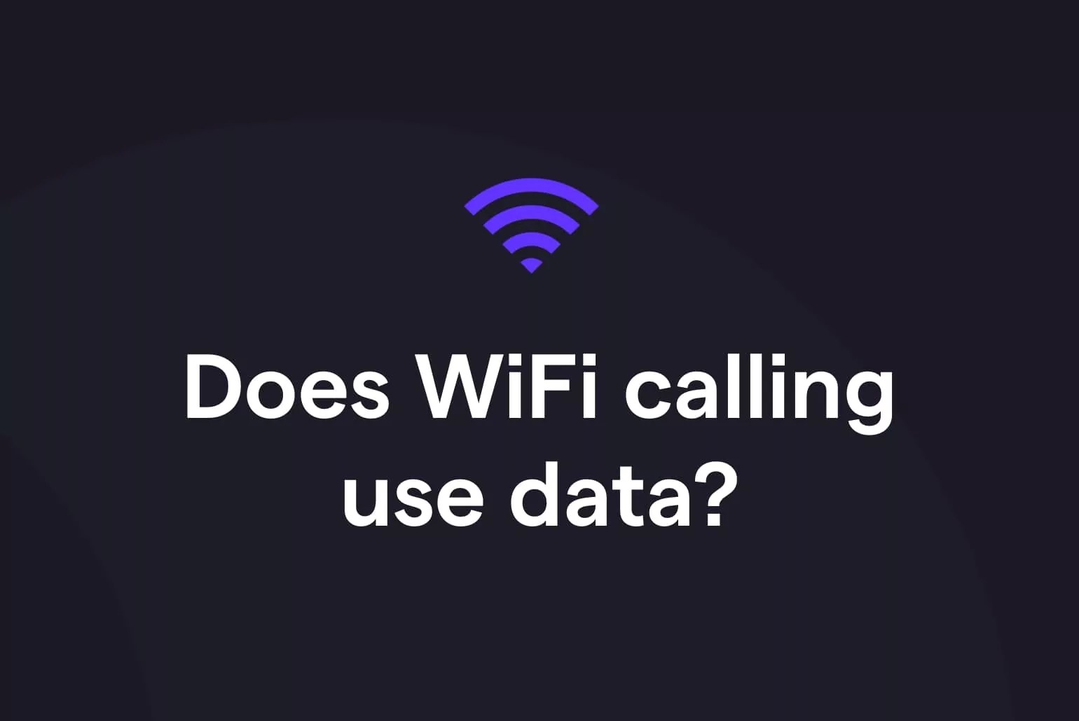 Does WiFi Calling Use Data & How Does It Compare to VoIP?