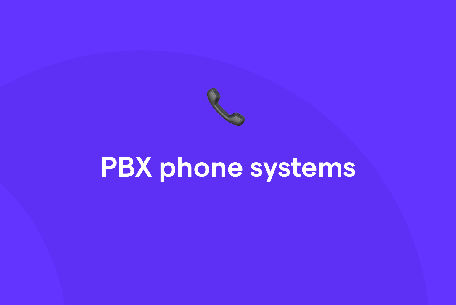 PBX Phone Systems Everything You Need to Know