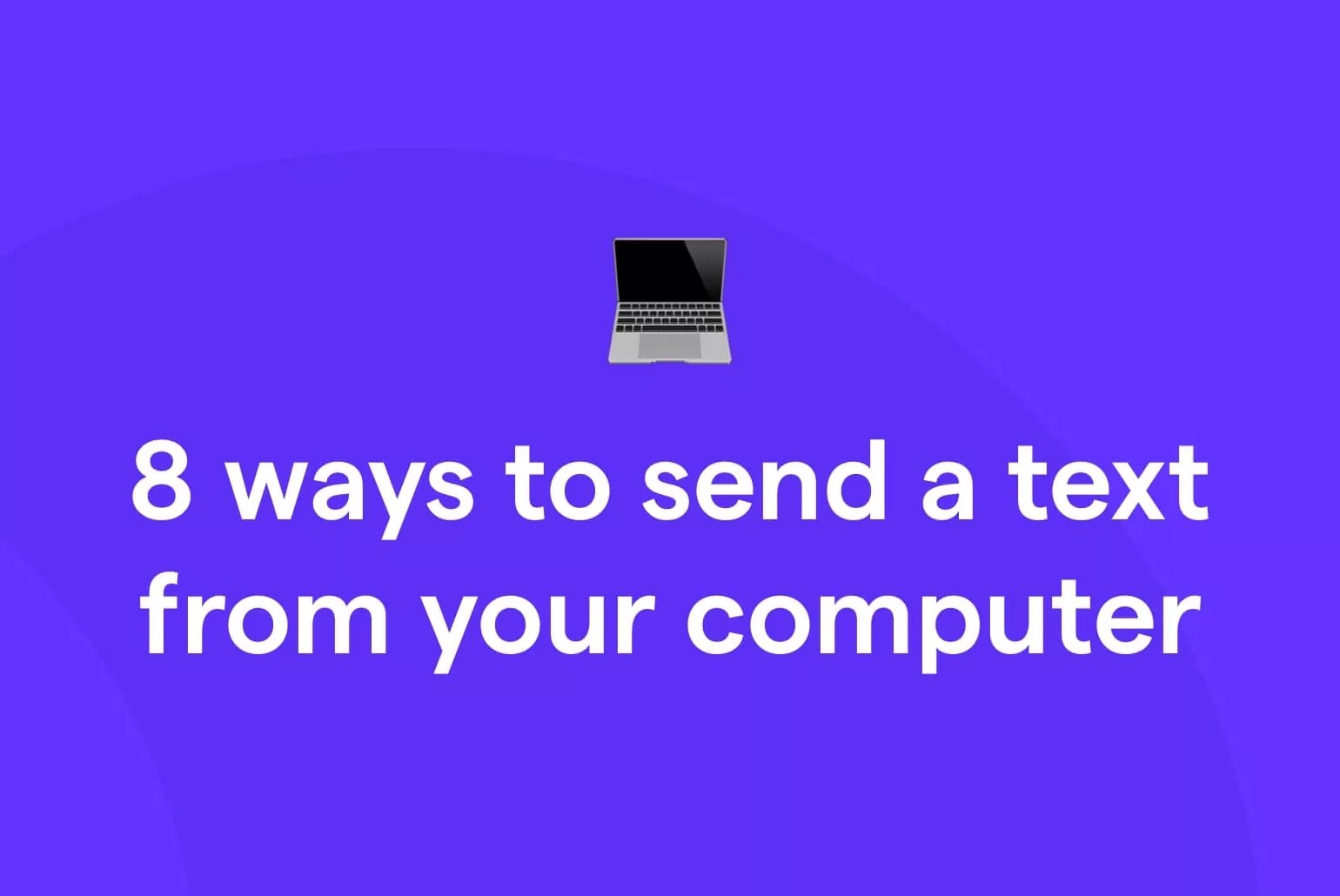 8 Ways to Send a Text From Your Computer OpenPhone