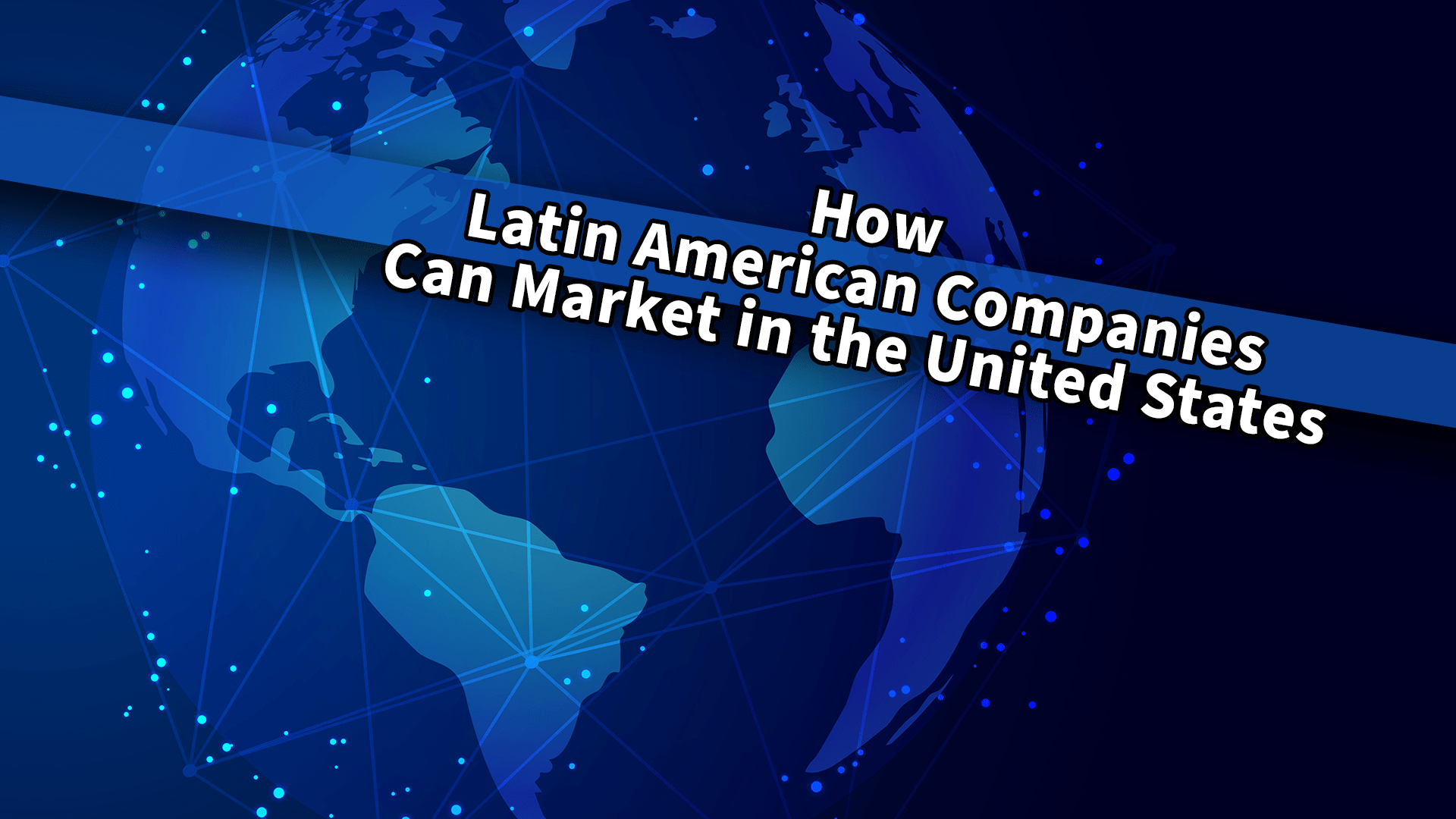 How Latin American Companies Can Market And Operate In The Usa Optimum7