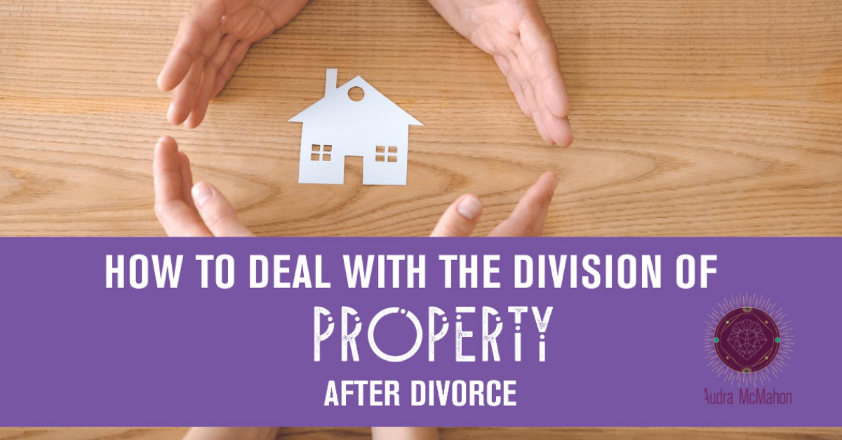 How To Deal With The Division Of Property After Divorce